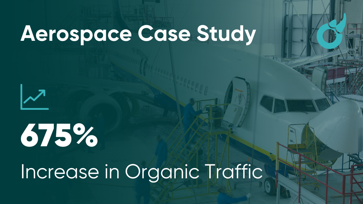 Aerospace Manufacturer - 675% increase in organic traffic